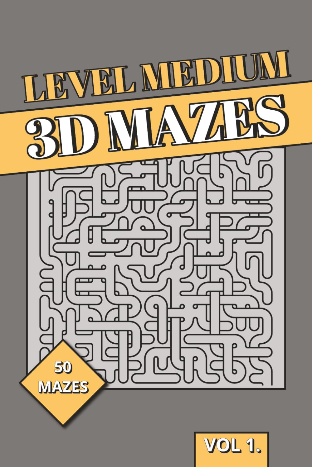 Level Medium 3D Maze Book: Medium 3D Puzzles | Balanced Spatial Reasoning, Logic & Brain Training Labyrinths | Perfect for, Adults and Seniors (3D Mazes Collection)