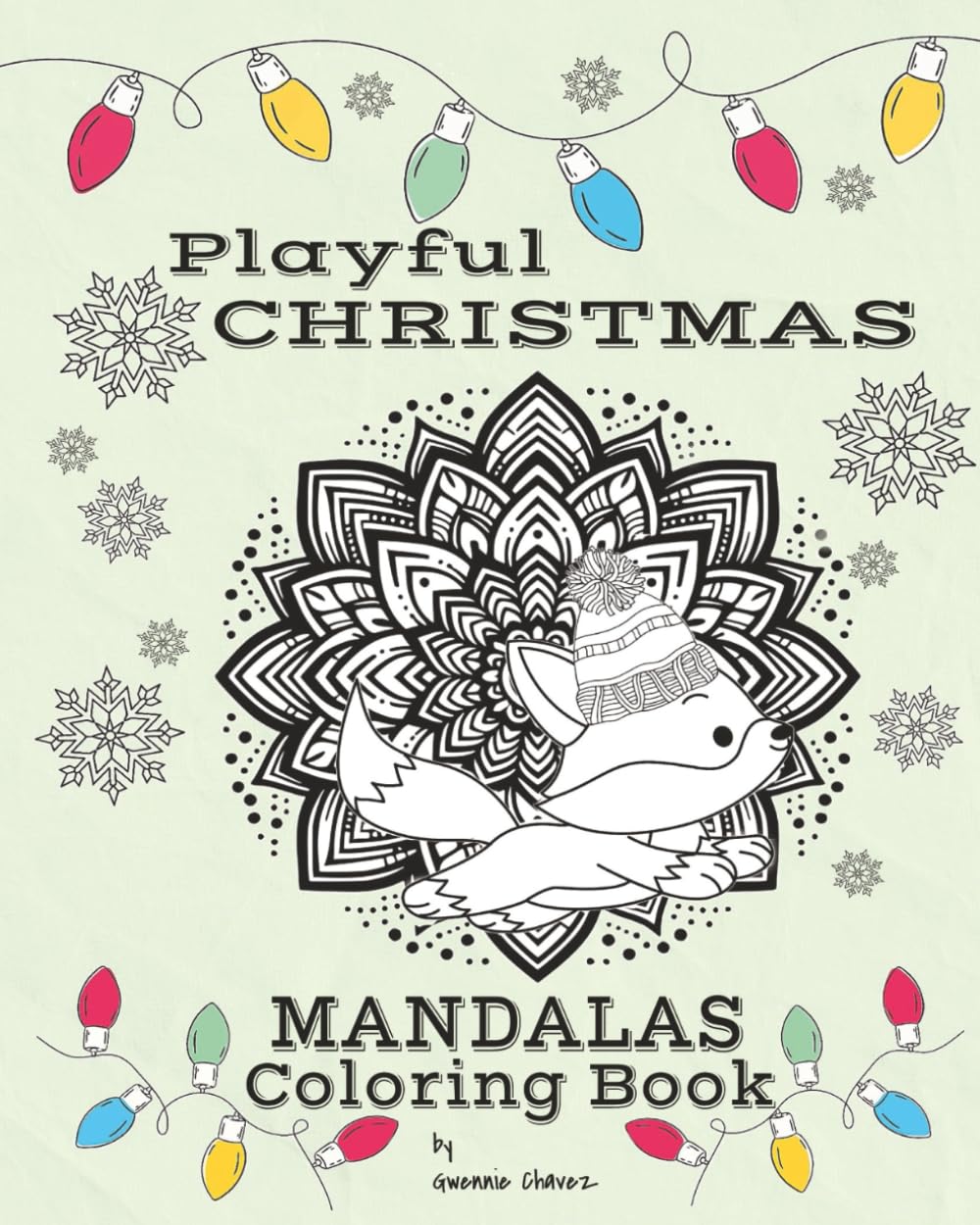 Playful Christmas Mandalas Coloring Book: Fun for All Ages! Where Sophistication and Simplicity Meet for Holiday Relaxation