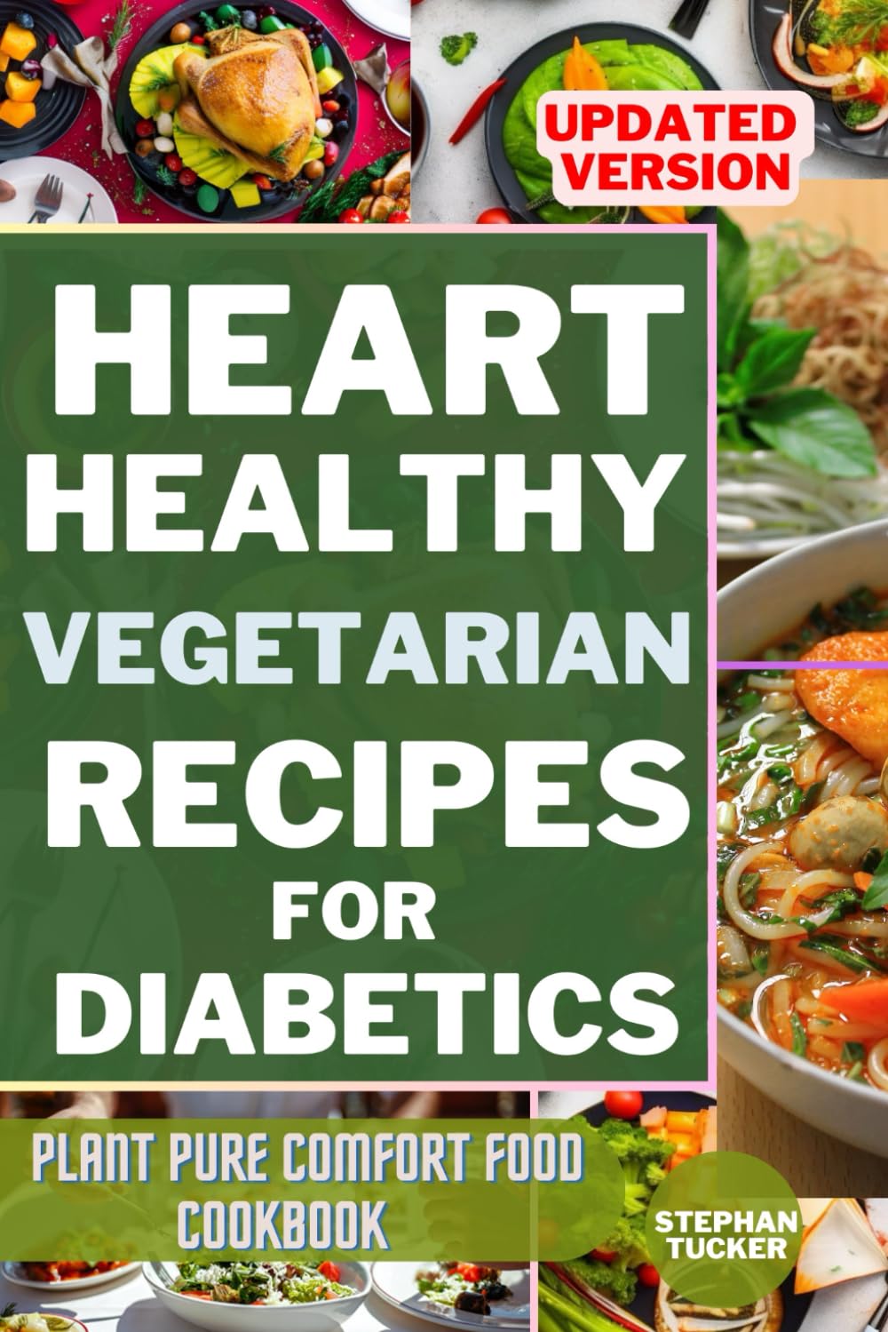 HEART-HEALTHY VEGETARIAN RECIPES FOR DIABETICS: Plant Pure Comfort Food Cookbook (Diabetic Delights Collection)