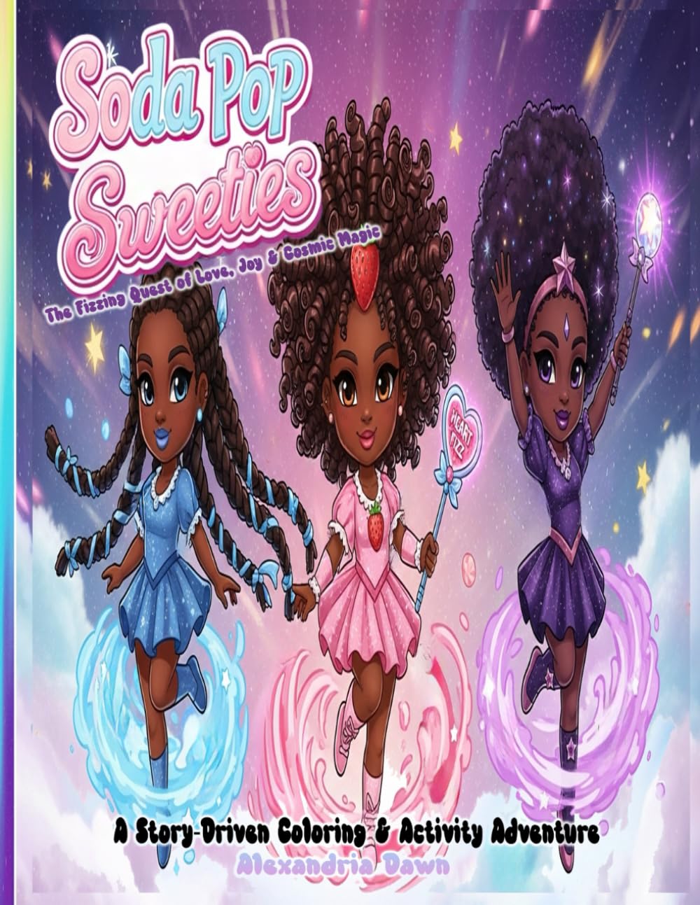 Soda Pop Sweeties: The Fizzing Quest of Love, Joy & Cosmic Magic: A Story-Driven Coloring & Adventure