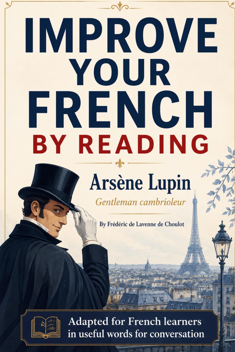 Improve your French by reading Arsène Lupin: French Intermediate - Part 1 - Adapted in useful French words for conversation
