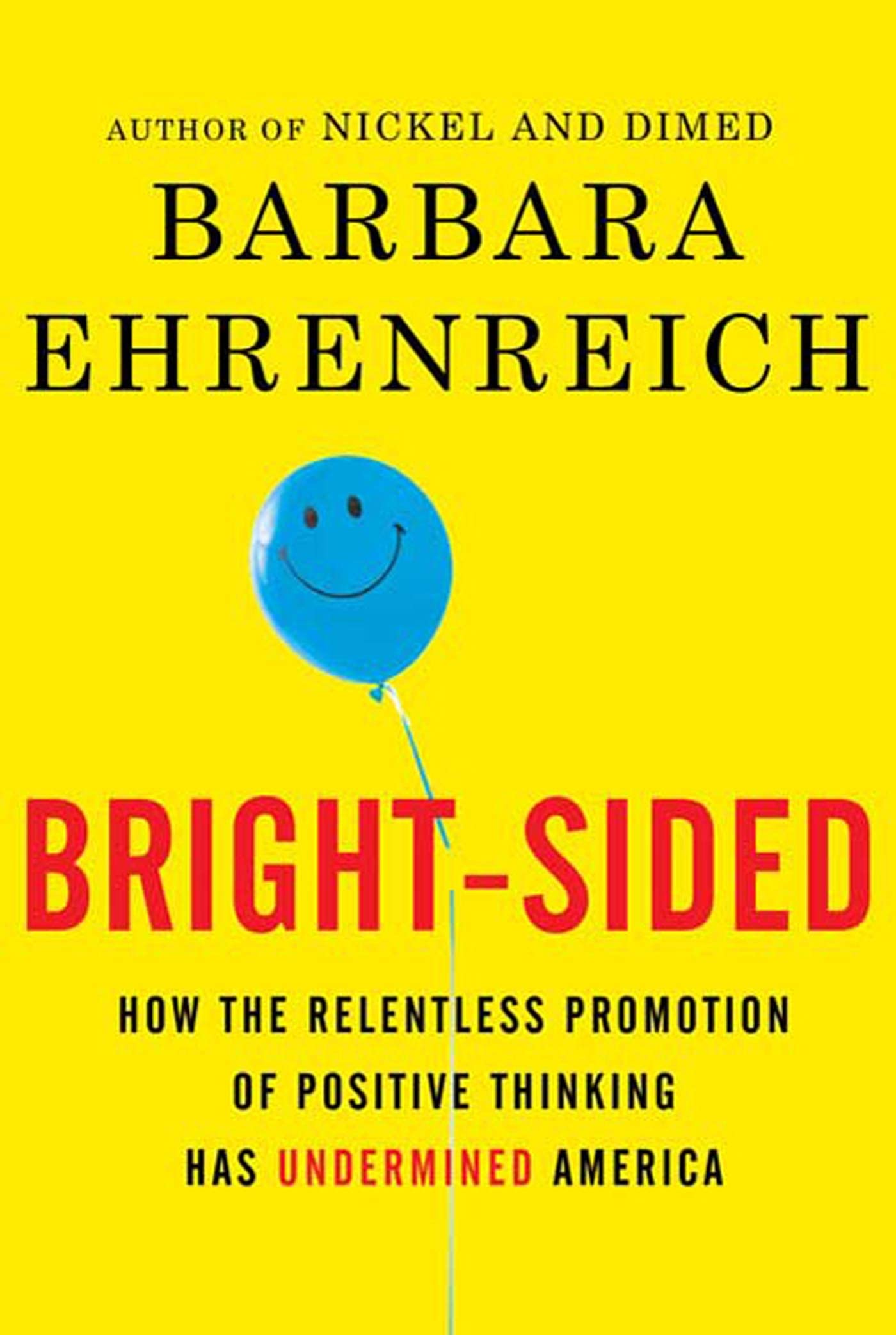 Buy Bright-sided: How the Relentless Promotion of Positive Thinking Has Undermined America — BookShops.in