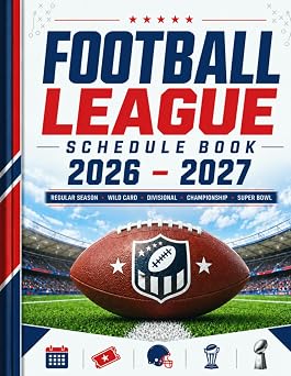 Football League Schedule 2026-2027 All games guide from regular season to super bowl