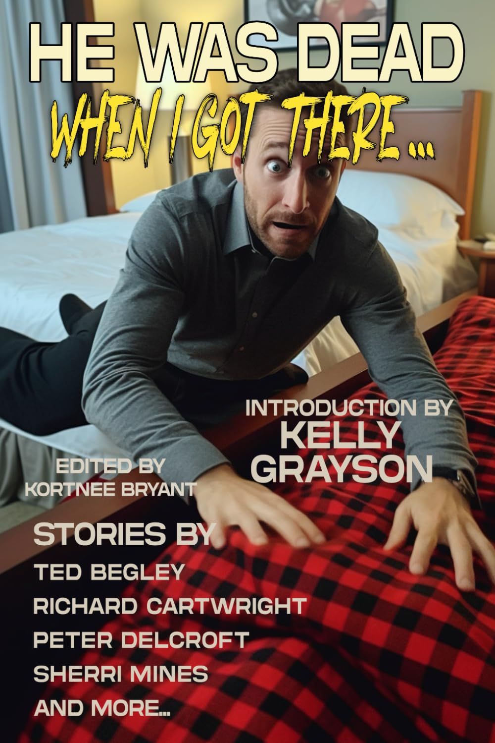 He Was Dead When I Got There (Raconteur Press Anthologies)