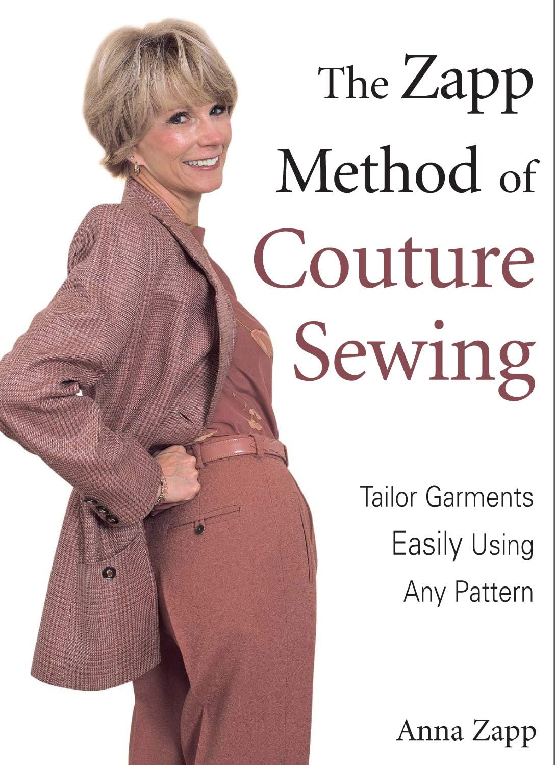The Zapp Method of Couture Sewing: Tailor Garments Easily, Using Any Pattern