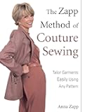 The Zapp Method of Couture Sewing: Tailor Garments Easily, Using Any Pattern