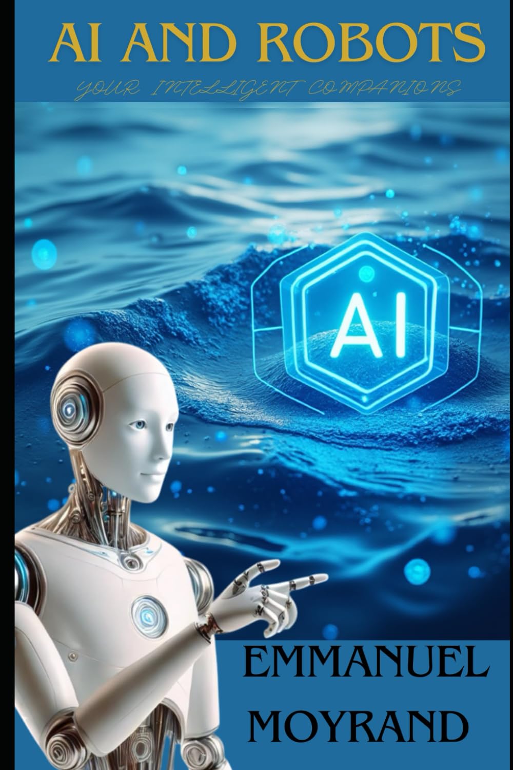 AI AND ROBOTS: The Revolution of Intelligent Companions