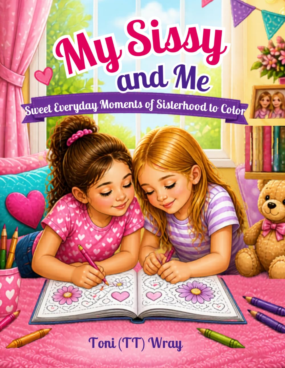 My Sissy and Me: Sweet Everyday Moments of Sisterhood to Color