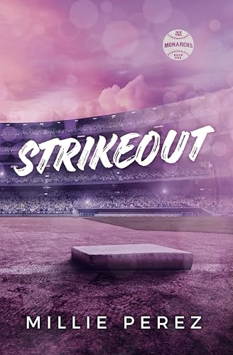STRIKEOUT: A SINGLE DAD BASEBALL ROMANCE (NEW YORK MONARCHS BOOK 1)
