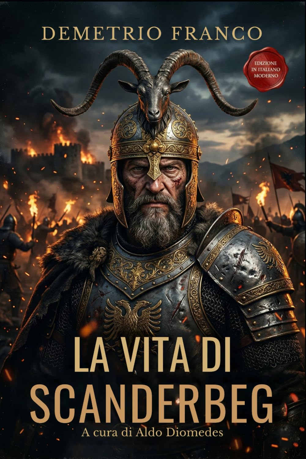 La Vita di Scanderbeg: Edizione in Italiano moderno e commentata - L'epopea del condottiero che sfidò l'Impero Ottomano