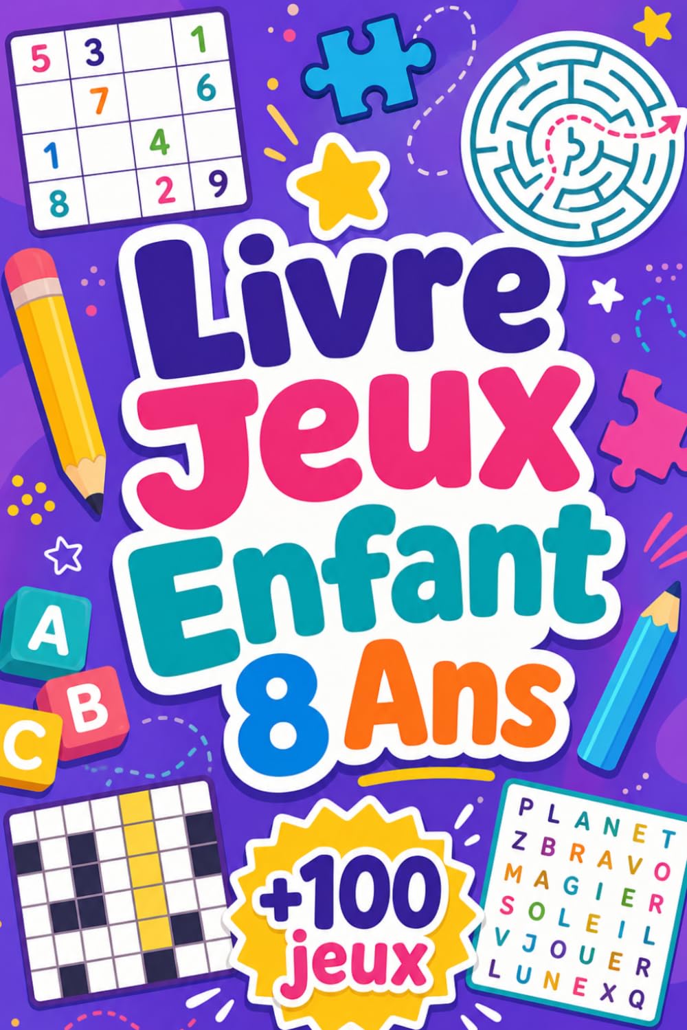 Livre Jeux Enfant 8 Ans: +100 JEUX – Défis futés pour stimuler la logique, l’attention et le plaisir de réfléchir