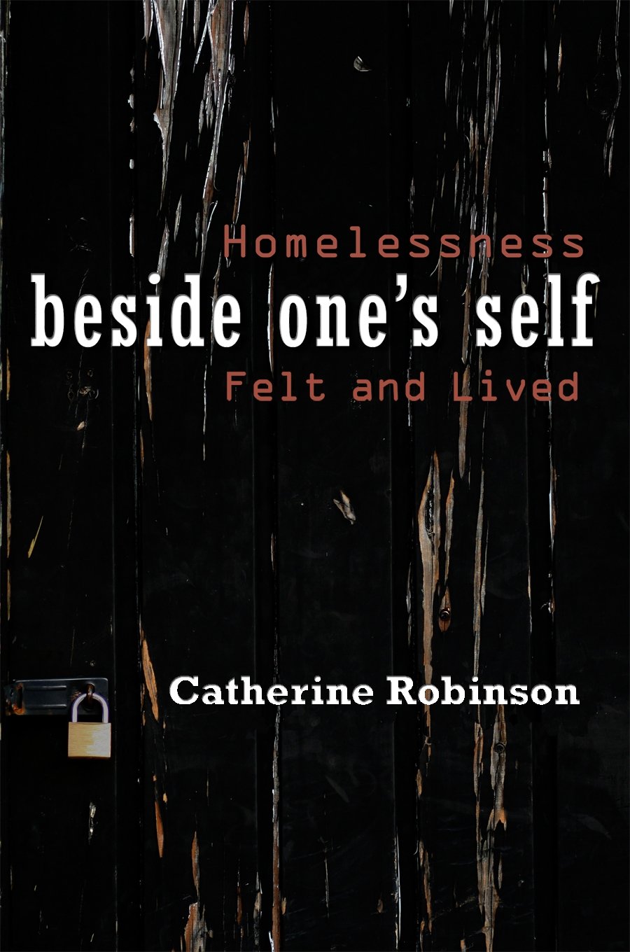 Buy Beside One's Self: Homelessness Felt and Lived (Space, Place and Society) — BookShops.in