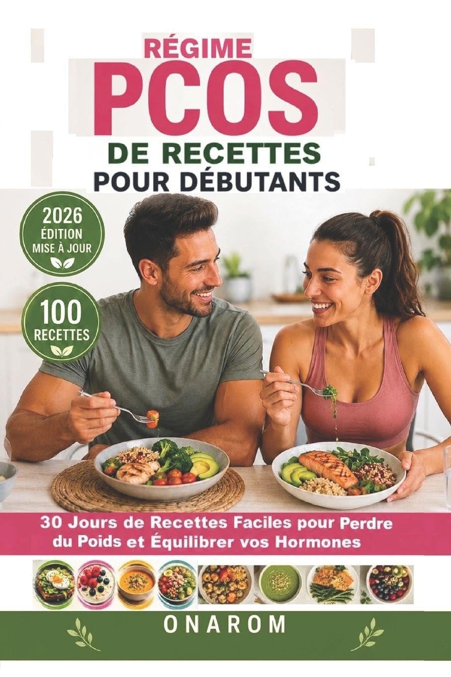 RÉGIME PCOS DE RECETTES POUR DÉBUTANTS: 30 jours de recettes faciles pour perdre du poids et équilibrer vos hormones