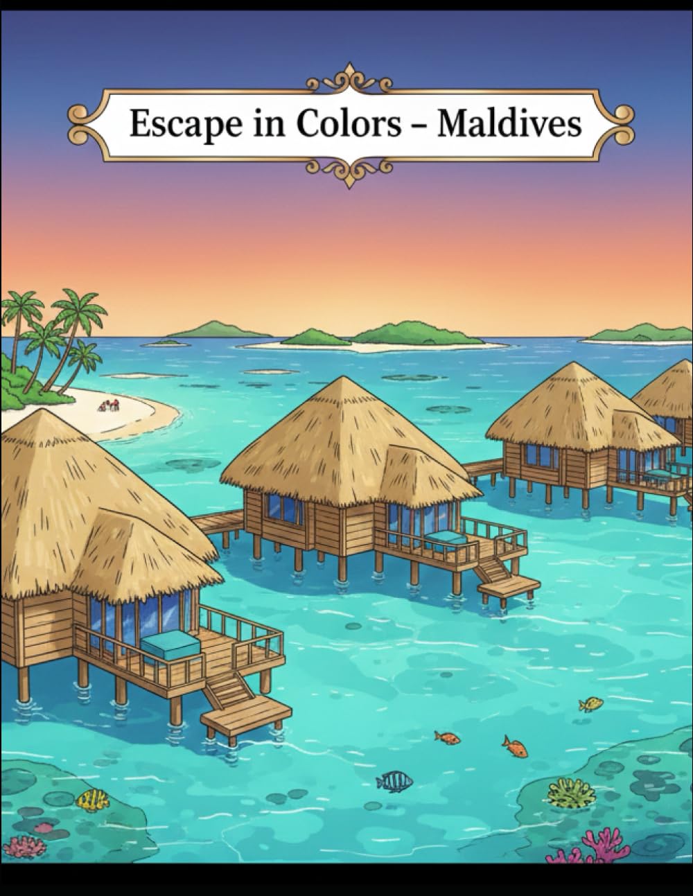 Escape in color - Maldives: A Relaxing Tropical Coloring Book for Adults Featuring Beach and Island Scenes.