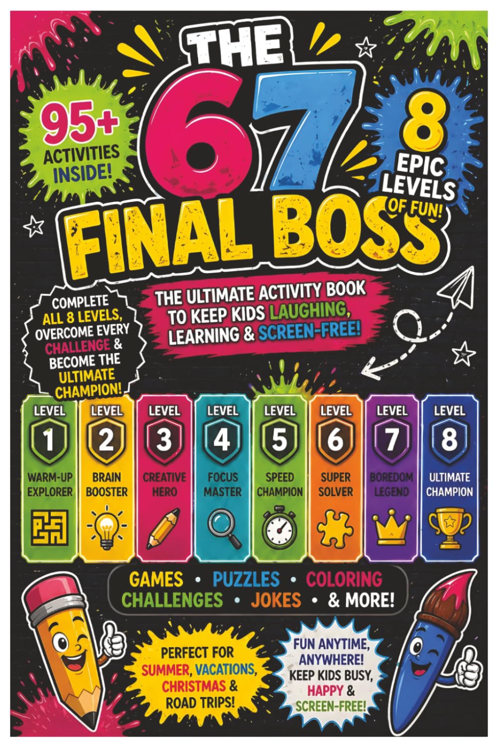 The Final Boss of the Six Seven 67 Trend Activity Book: 8 Epic Levels of Games, Puzzles, Mazes & Challenges That Keep Kids Laughing and Screen-Free: ... Christmas, Road Trips, Travel, Gift, travel