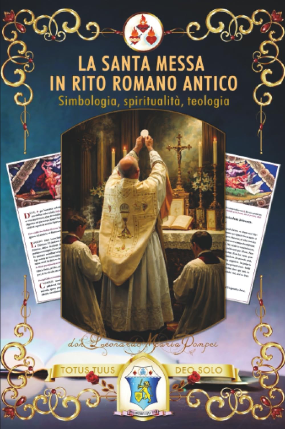 La santa Messa in rito romano antico. Simbologia, spiritualità, teologia