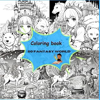 coloring book: coloring book for kids and adults , 50 amazing fantasy world images for lighten your mood