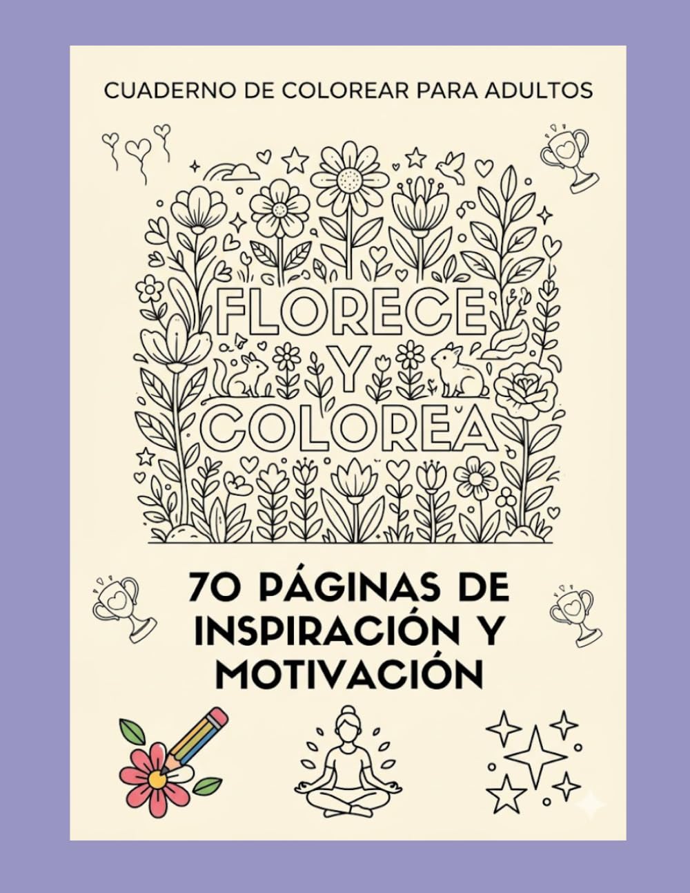 Florece a tu ritmo (Subtítulo: 70 frases motivadoras para colorear y conectar contigo)