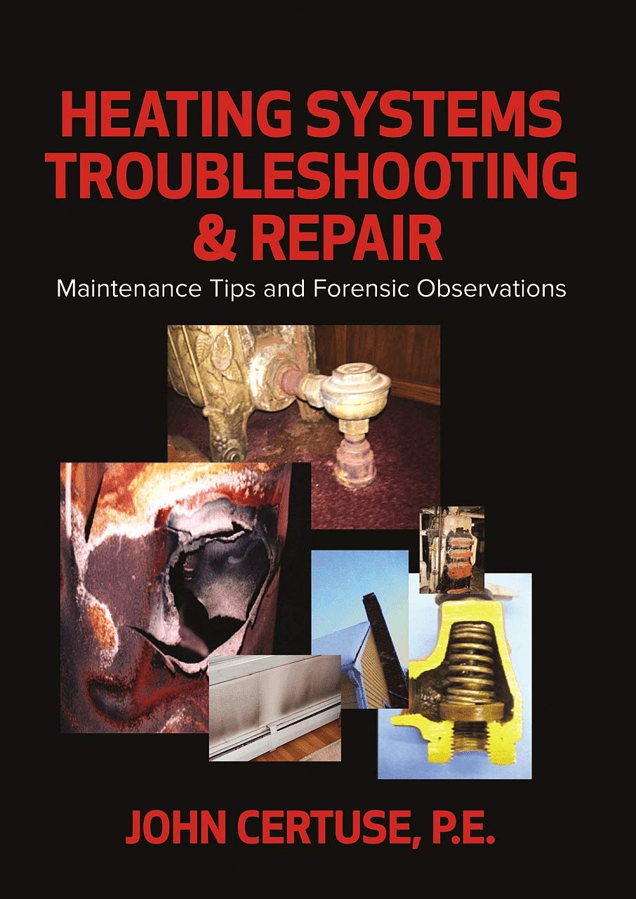 Heating Systems Troubleshooting & Repair: Maintenance Tips and Forensic Observations      Kindle Edition