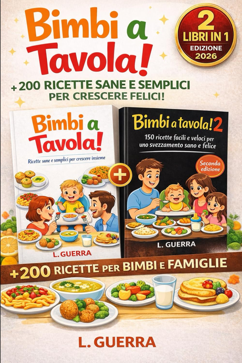 BIMBI A TAVOLA! – 2 LIBRI IN 1: + 200 RICETTE SANE E SEMPLICI PER CRESCERE FELICI!