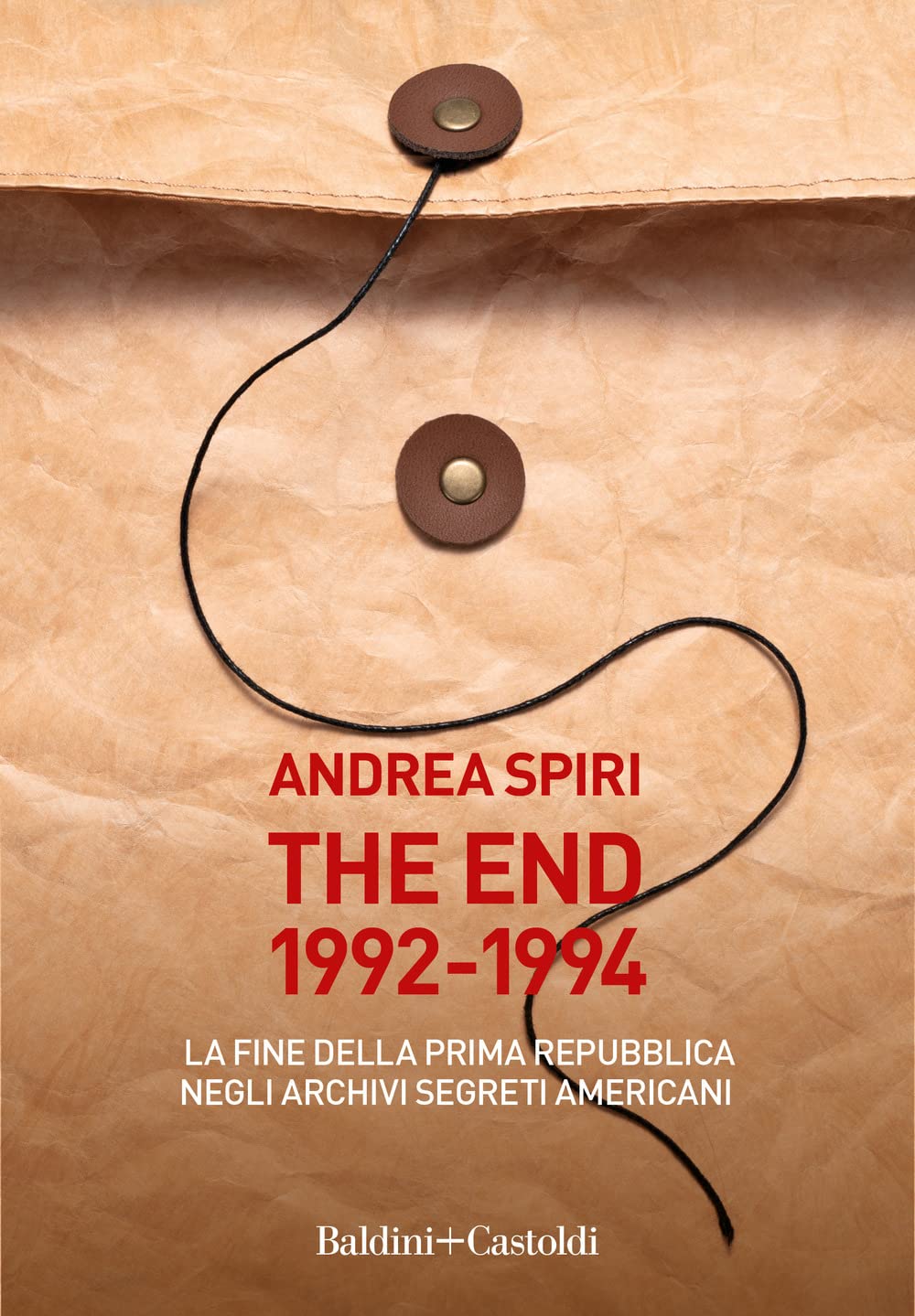 The End 1992-1994. La Fine Della Prima Repubblica Negli Archivi Segreti Americani - 4
