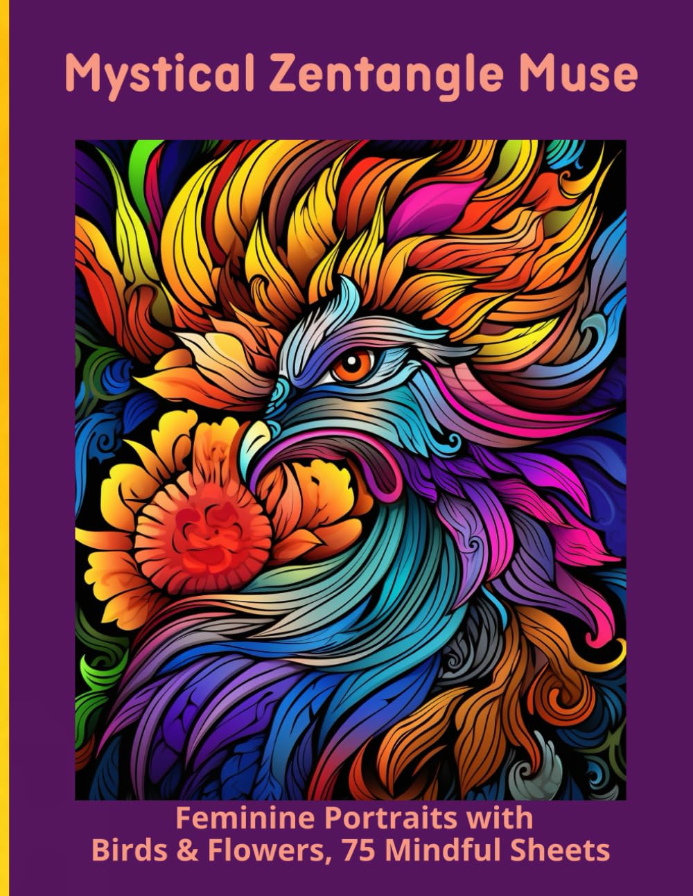 Mystical Zentangle Muse: Feminine Portraits with Birds & Flowers, 75 Mindful Sheets