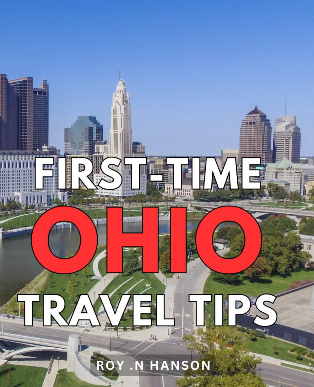 First-Time Ohio Travel Tips: Explore Ohio with Confidence: Insider Tips for your First Time Visit. Perfect Gift for Adventure Seekers and Local Explorers.