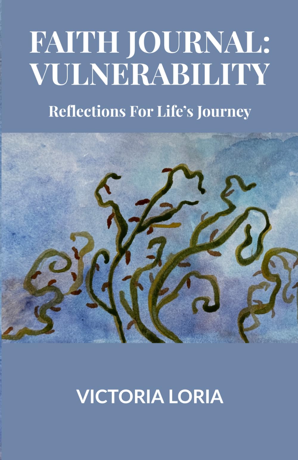 Faith Journal: Vulnerability: Reflections For Life's Journey