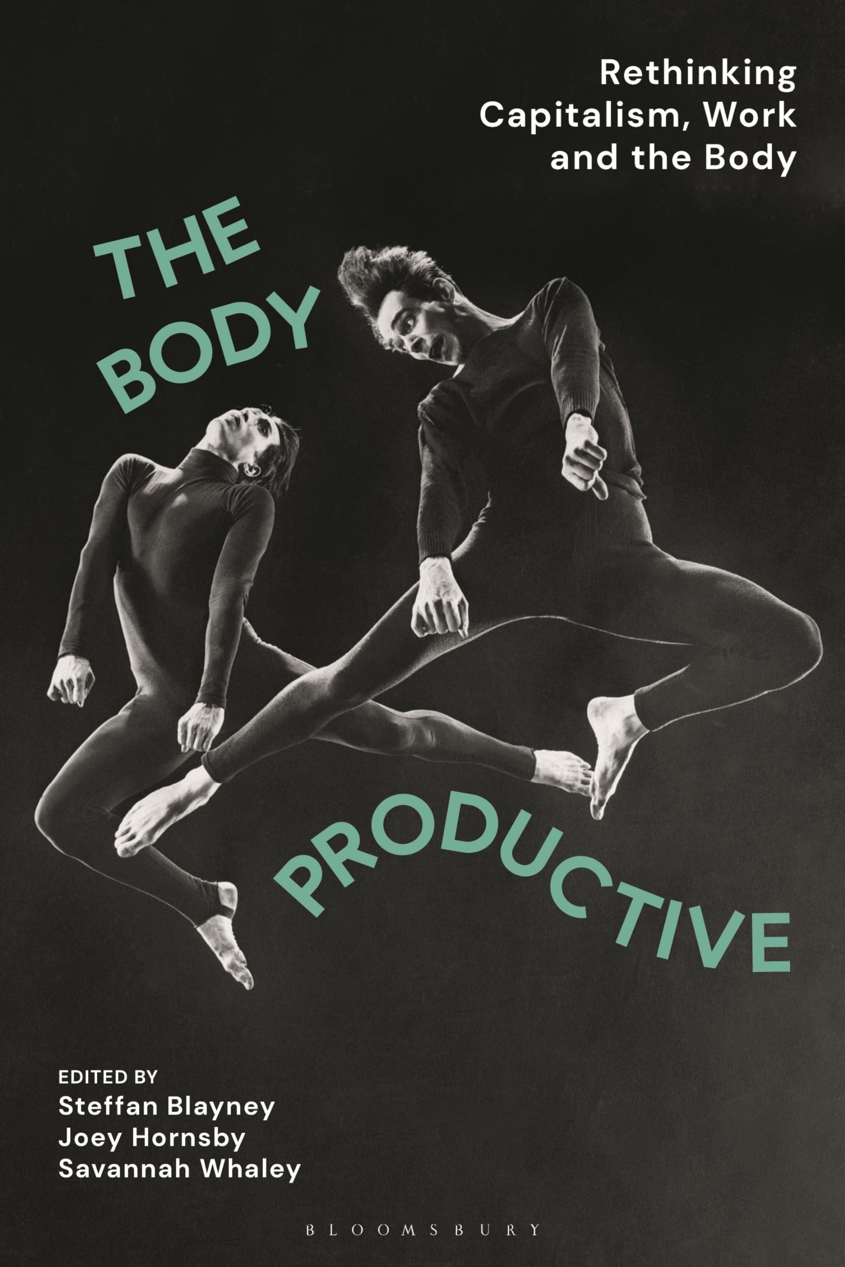Body Productive, The: Rethinking Capitalism, Work and the Body