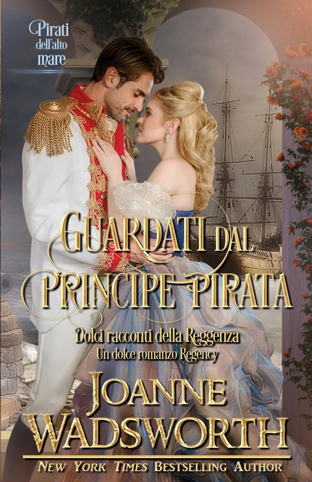 Guardati dal principe pirata: Un dolce romanzo Regency, pirati dell'alto mare (Dolci racconti della Reggenza)