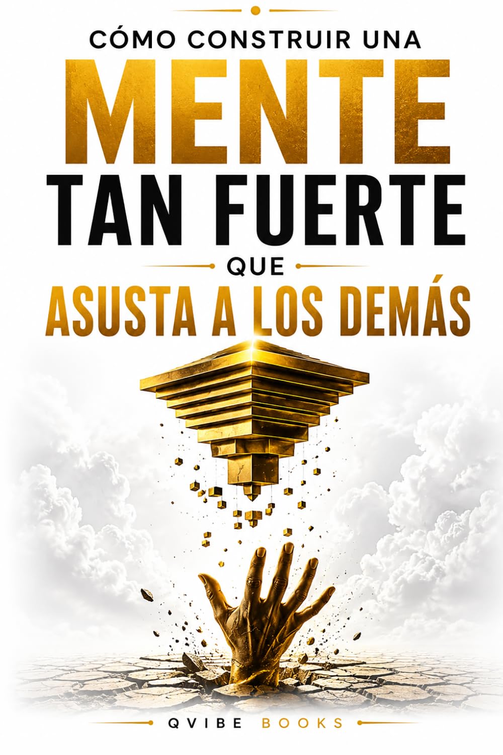 Mente Tan Fuerte: Cómo construir una mente que asusta a los demás
