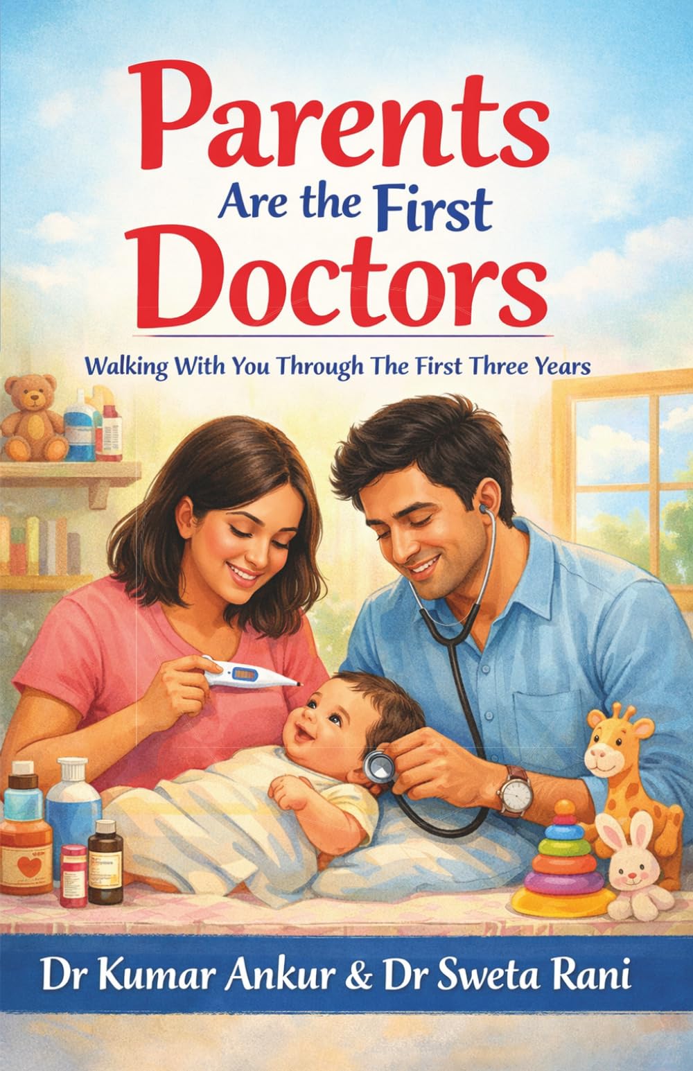 Parents Are the First Doctors: Walking With You Through The First Three Years A Gentle Parenting Guide