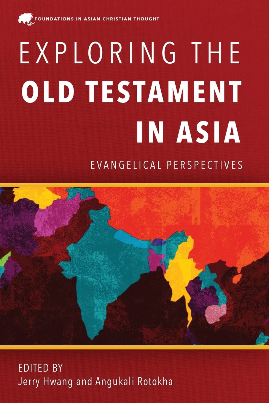 Exploring the Old Testament in Asia: Evangelical Perspectives (Foundations in Asian Christian Thought)