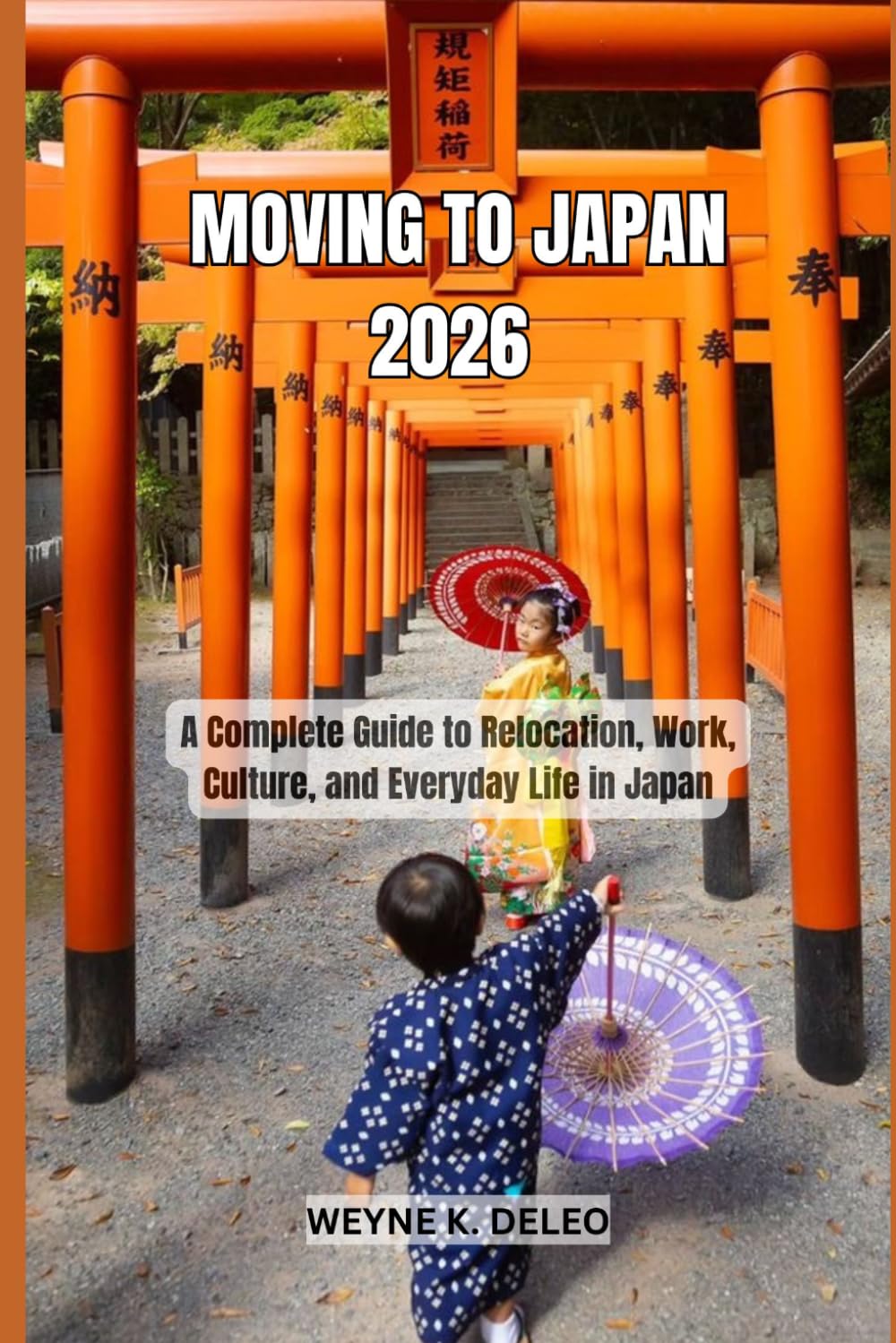 MOVING TO JAPAN 2026: A Complete Guide to Relocation, Work, Culture, and Everyday Life in Japan