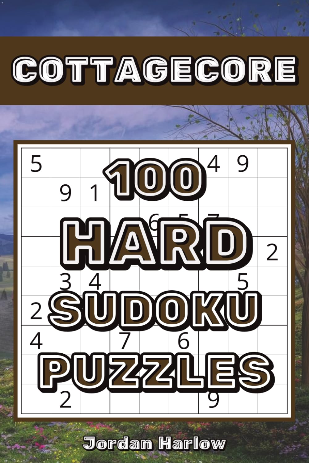 Cottagecore 100 Hard Sudoku Puzzles: A Challenging Countryside Puzzle Collection for Experienced Solvers