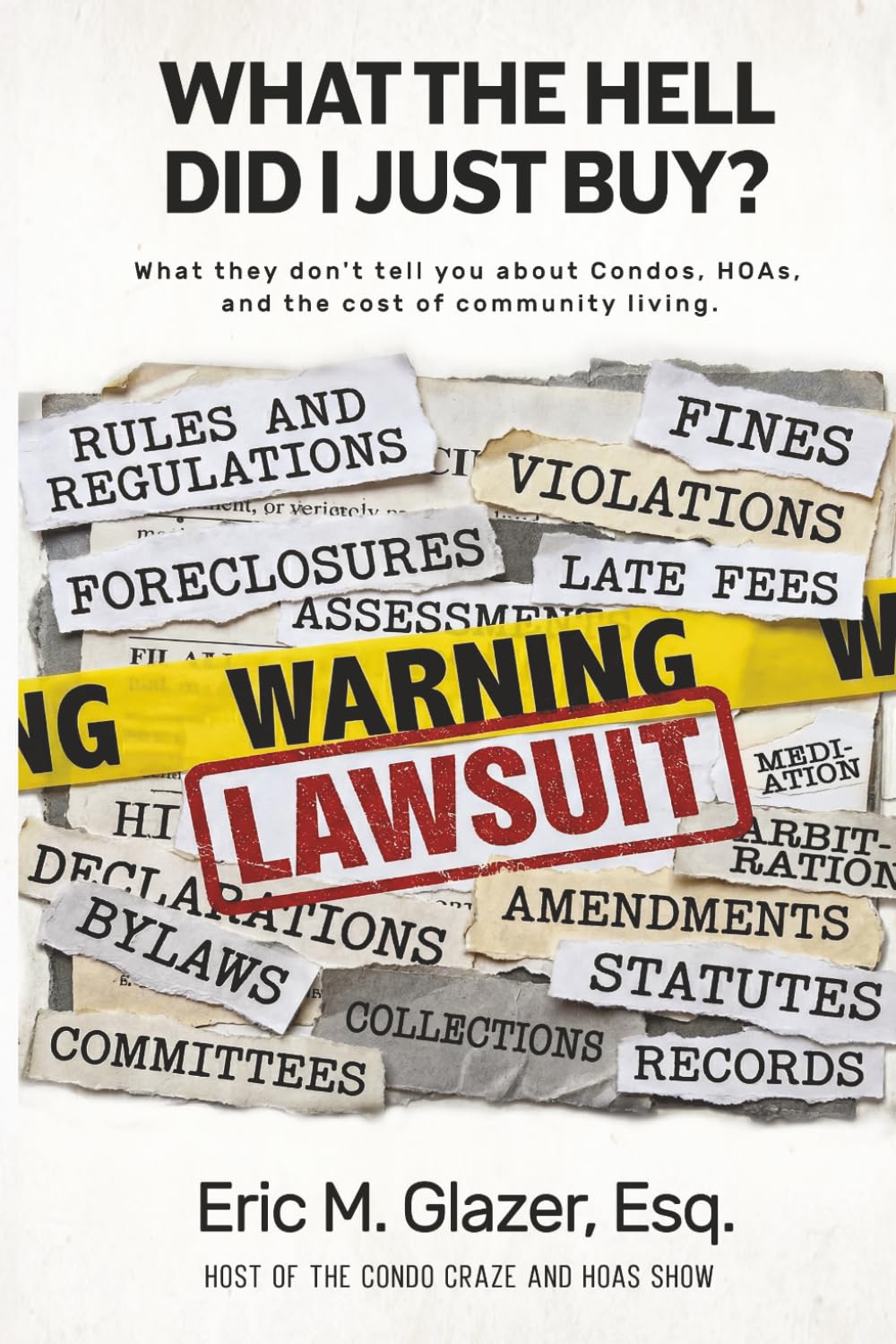 What the Hell Did I Just Buy?: What They Don’t Tell You About Condos, HOAs, and the Cost of Community Living (Condo Craze and HOAs)