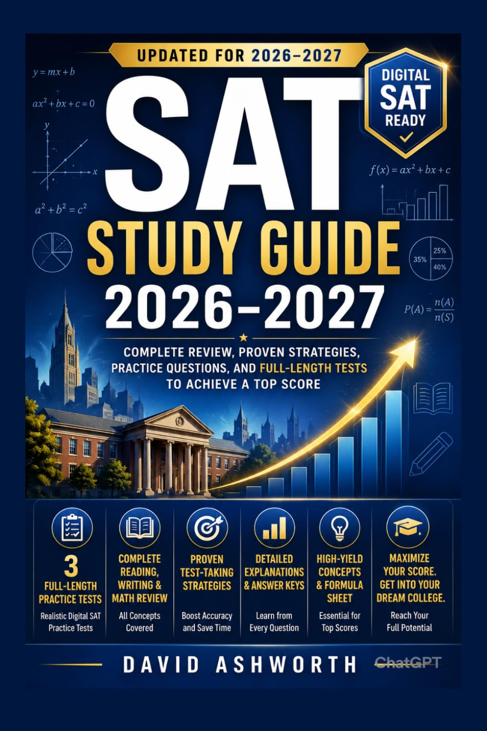 SAT STUDY GUIDE 2026-2027: Complete Review, Proven Strategies, Practice Questions, And Full-Length Tests to Achieve a Top Score