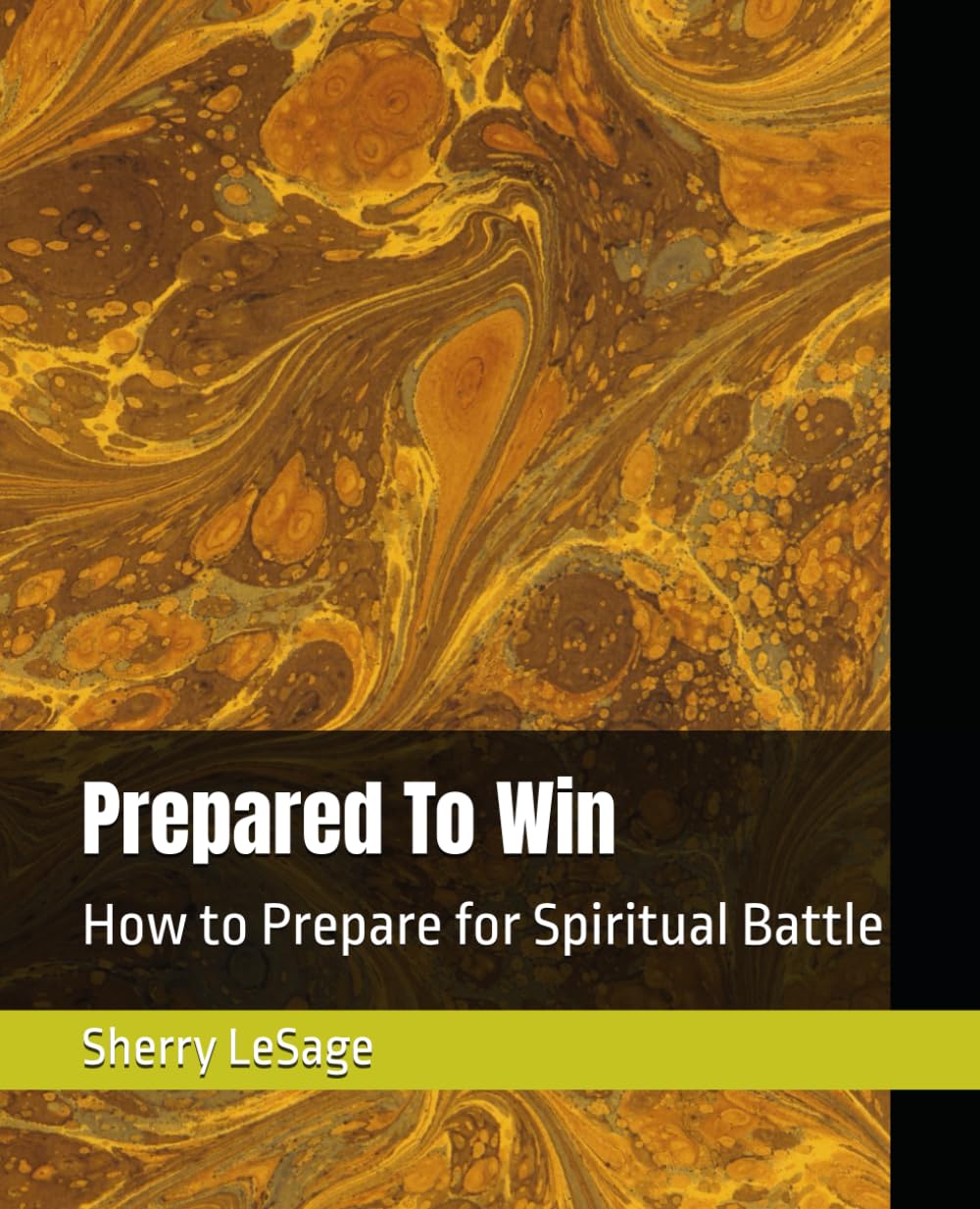Prepared To Win: How to Prepare for Spiritual Battle