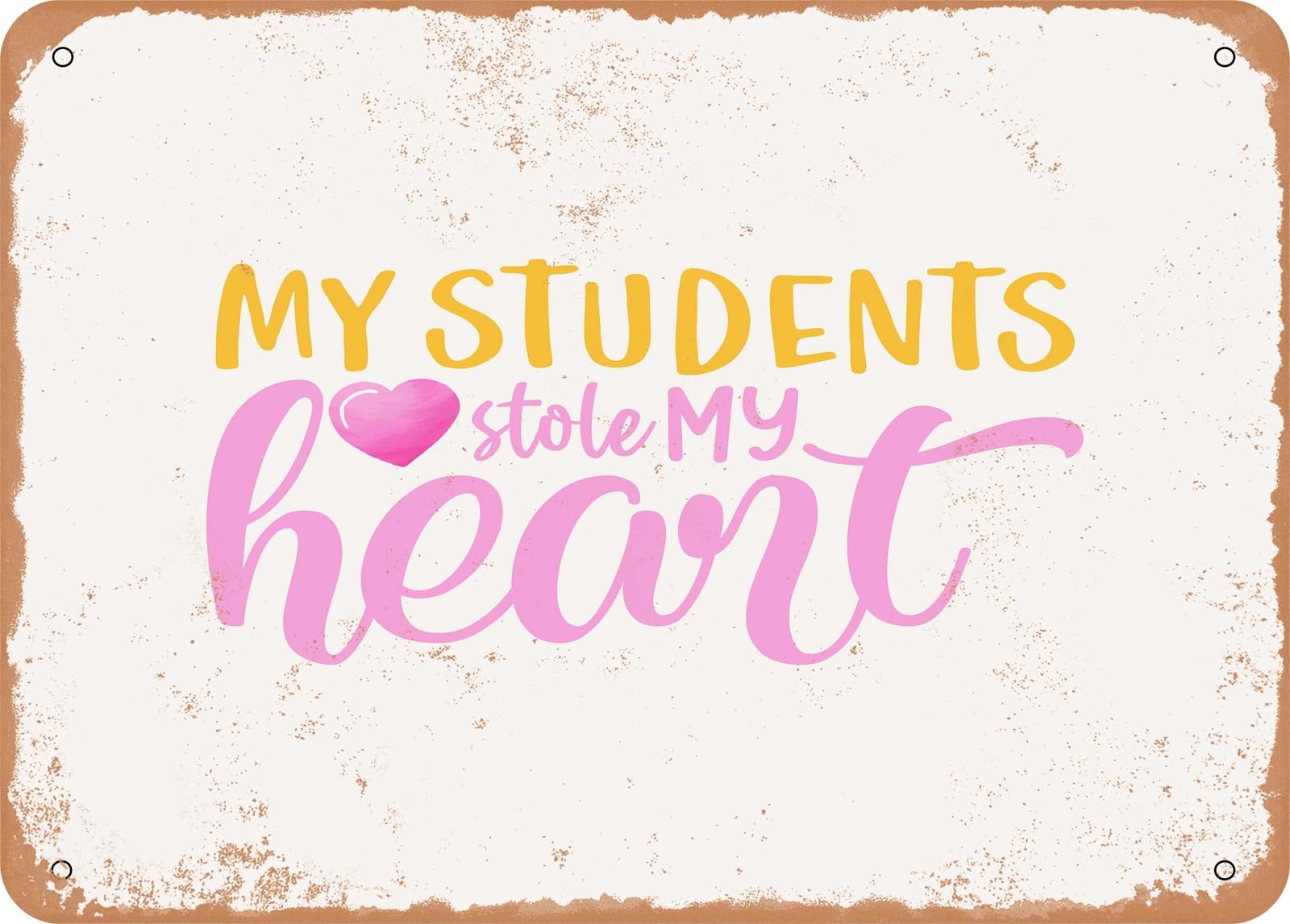 Miaomansenstore Metal Sign - My Students Stole My Heart - 2 - Vintage Look Sign Home Decor
