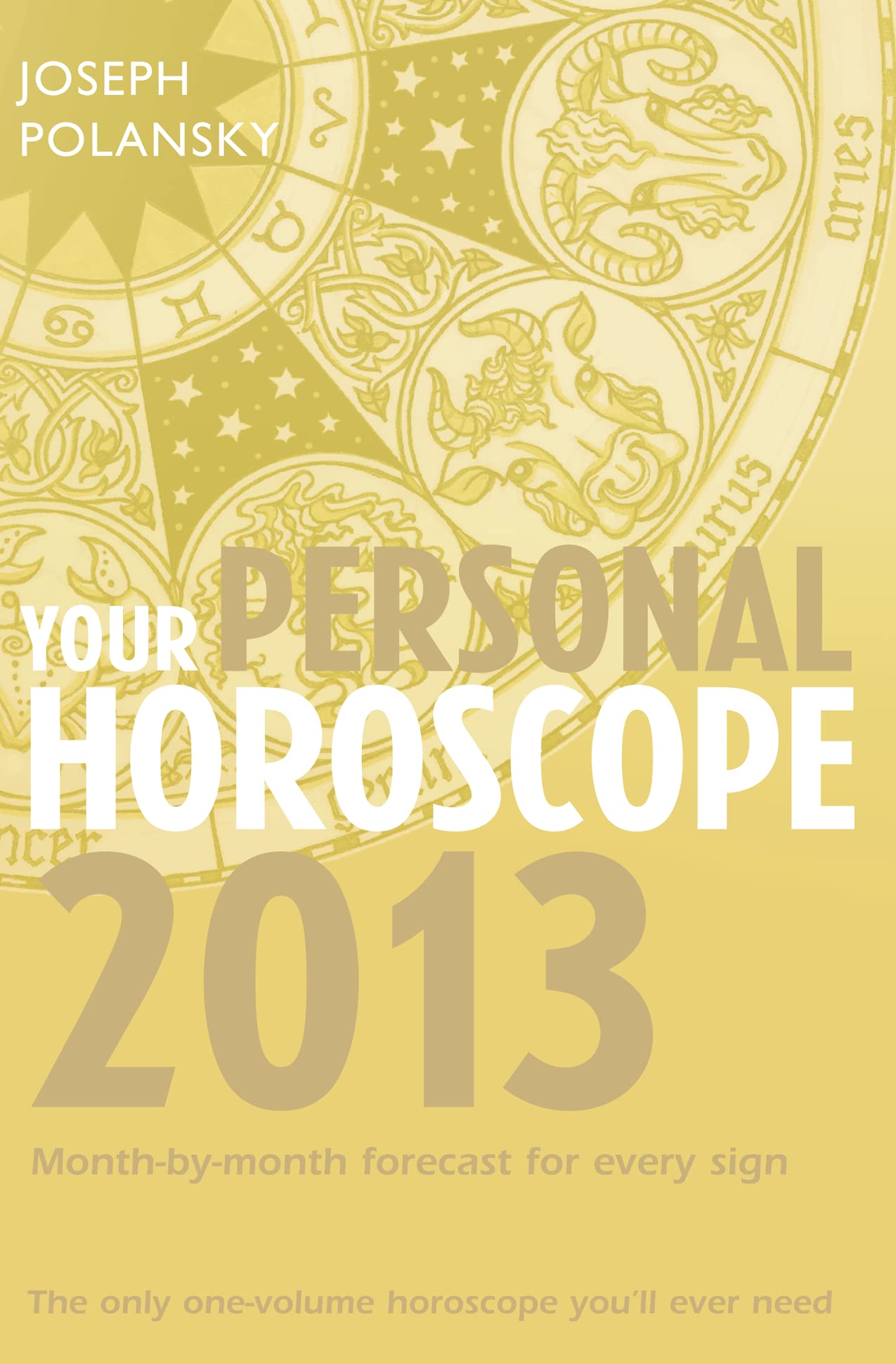 Buy Your Personal Horoscope 2013: The only one-volume horoscope you’ll ever need (Your Personal Horoscope: Month-by-month Forecasts for Every Sign) — BookShops.in