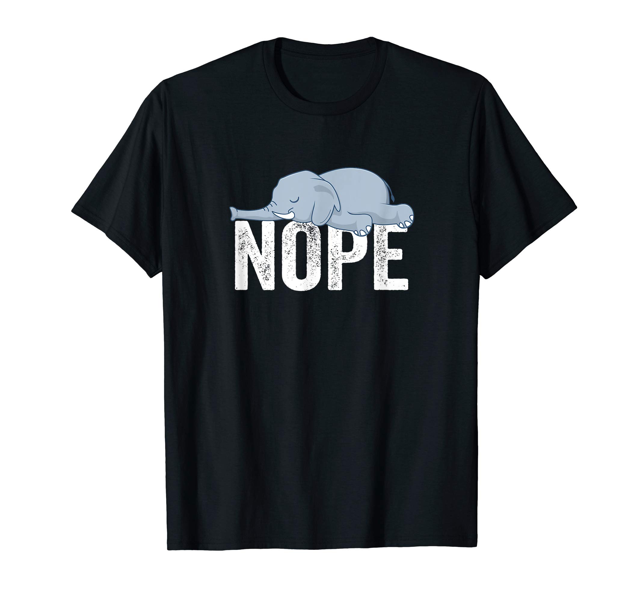 Nope Lazy Funny Elephant Lover Gift T-Shirt