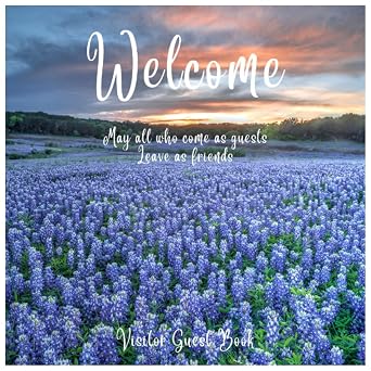 Welcome Visitor Guest Book | Sign In Log Book For Vacation Rentals, AirBnB, Bed & Breakfast, Guest House, Cabins, Beach House & More | Bluebonnet ... May All Who Come As Guests Leave As Friends
