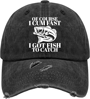 of Course I Cum Fast I Got Fish to Catch Hat Women Funny Baseball Caps Funny Birthday Gifts for Men