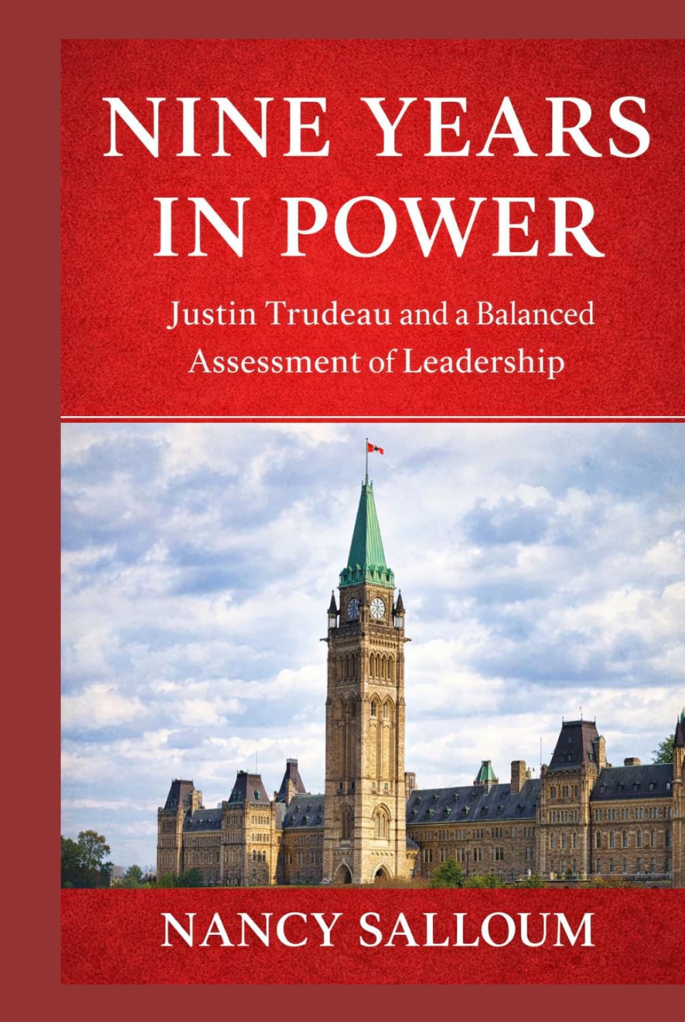 Nine Years in Power: Justin Trudeau and a Balanced Assessment of Leadership