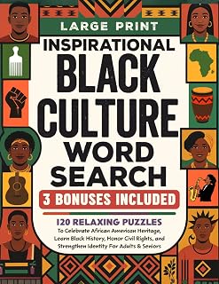 Inspirational Black Culture Word Search: 120 Relaxing Puzzles To Celebrate African American Heritage, Learn Black History, Honor Civil Rights, and Strengthen Identity For Adults & Seniors