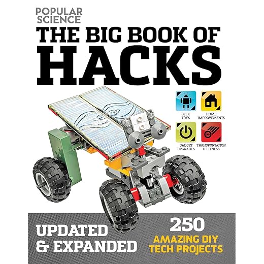 The Big Book of Hacks (Popular Science) - Revised Edition: 264 Amazing DIY Tech Projects