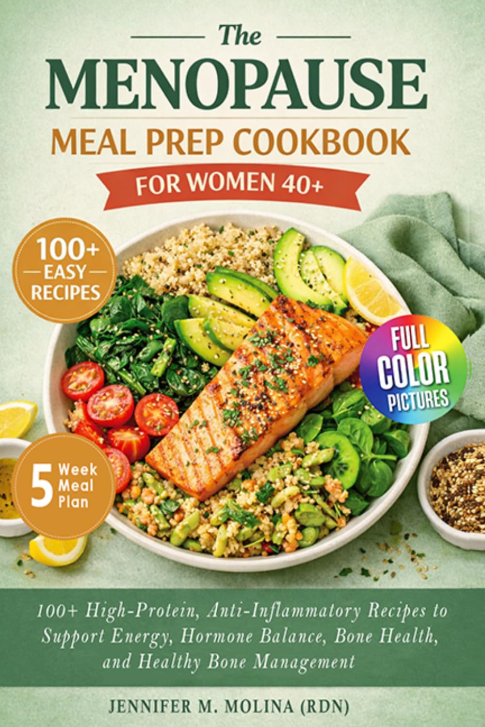 The Menopause Meal Prep Cookbook for Women 40+: 100+ High-Protein, Anti-Inflammatory Recipes to Support Energy, Hormone Balance, Bone Health, and Healthy Weight Management