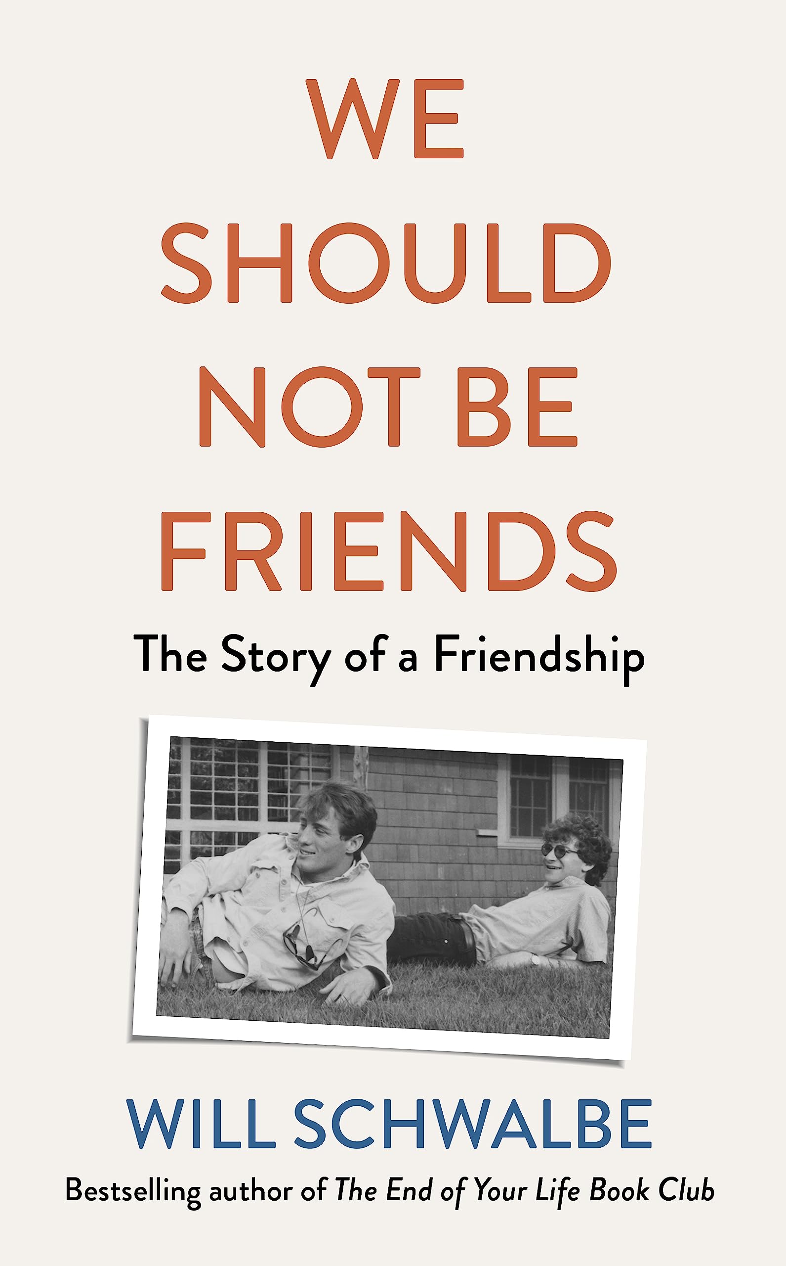 We Should Not Be Friends by Will Schwalbe (Hardback Book)