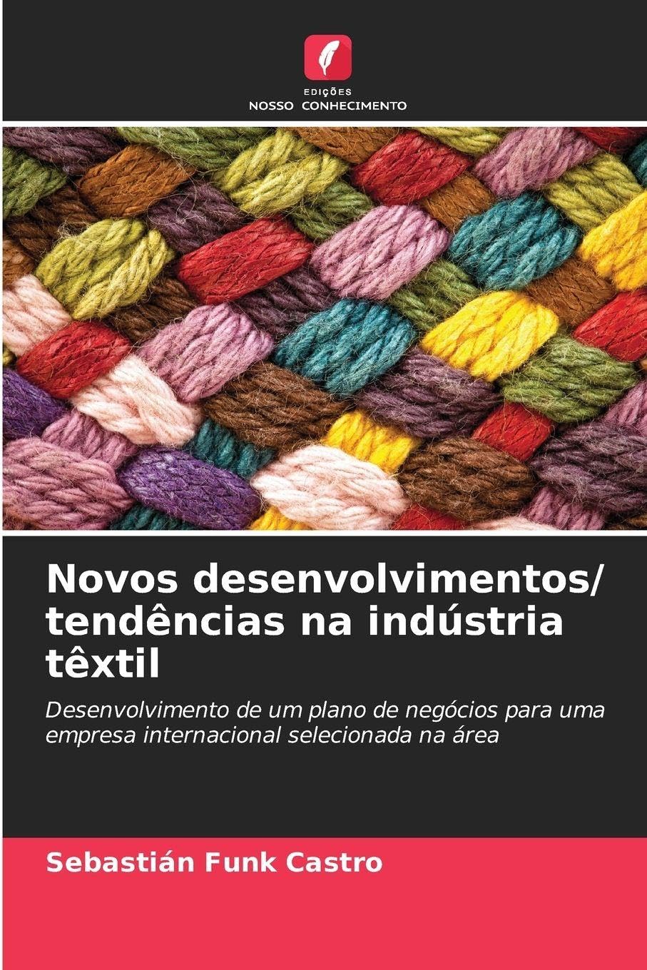 Novos desenvolvimentos/ tendências na indústria têxtil: Desenvolvimento de um plano de negócios para uma empresa internacional selecionada na área