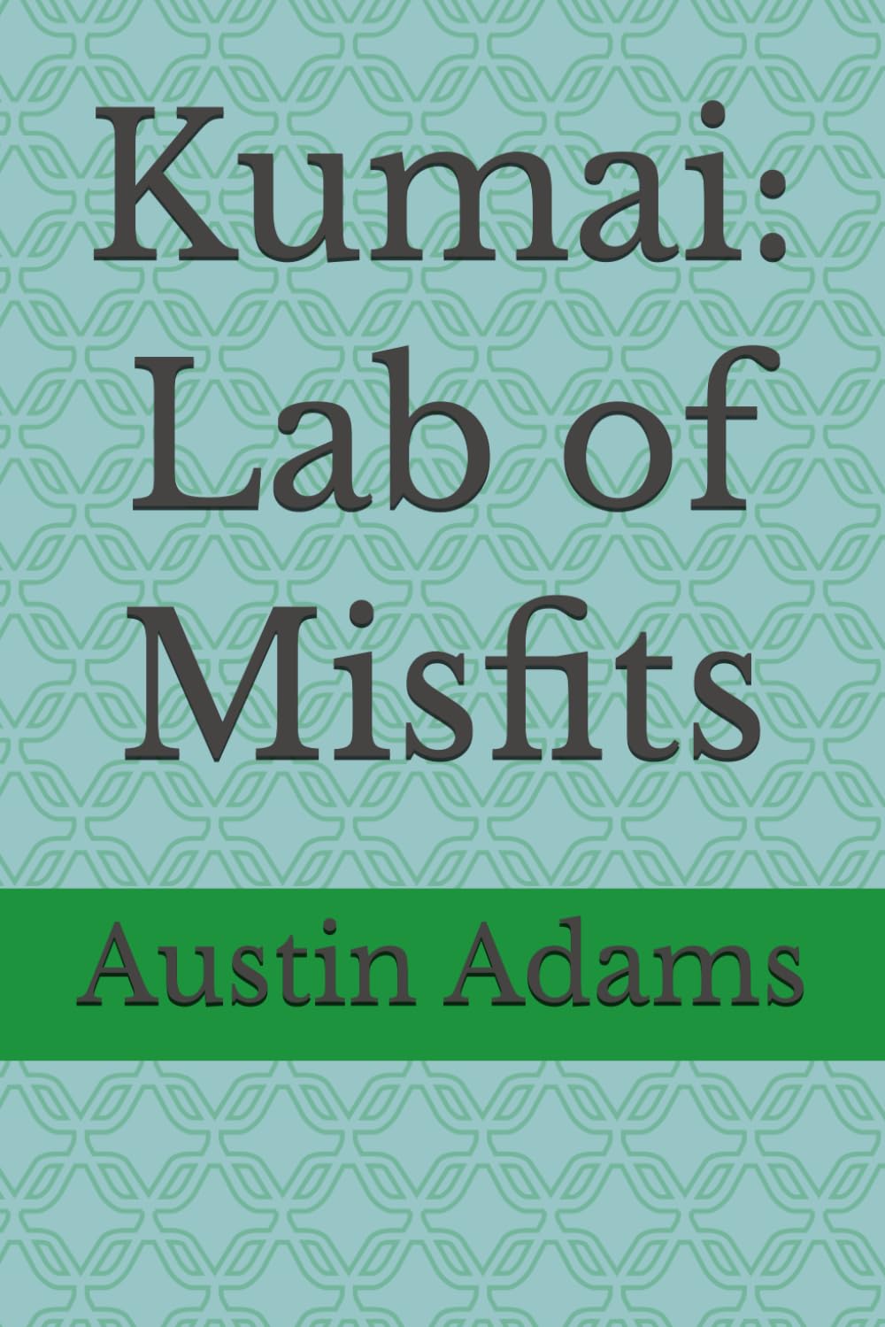 Kumai: Lab of Misfits (Kumai: Christian Chronicles)